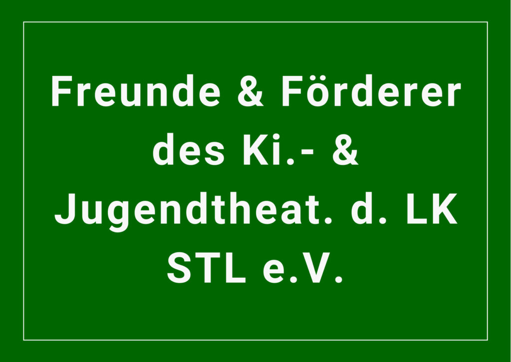 Freunde & Förderer des Ki.- & Jugentheat. d. LK STL e.V.