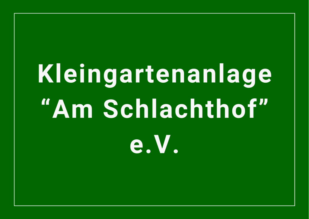 Kleingartenanlage "Am Schlachthof" e.V.