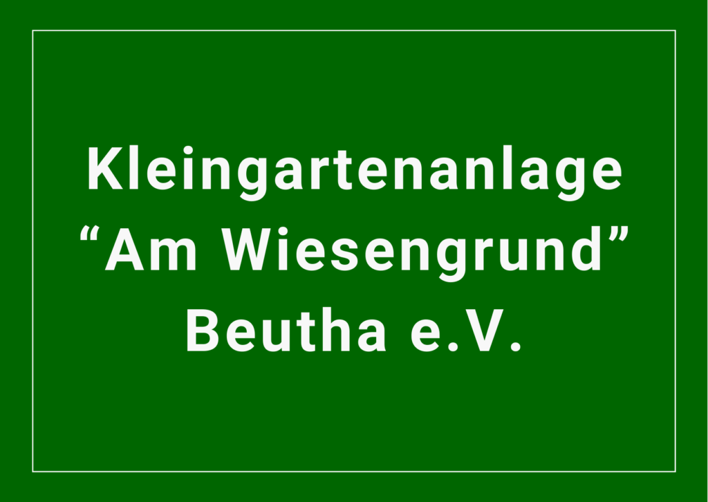 Kleingartenanlage "Am Wiesengrund" Beutha e.V.